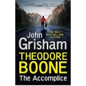 THEODORE BOONE 07: THE ACCOMPLICE by John Grisham