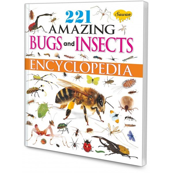 221 AMAZING BUGS AND INSECTS ENCYCLOPEDIA