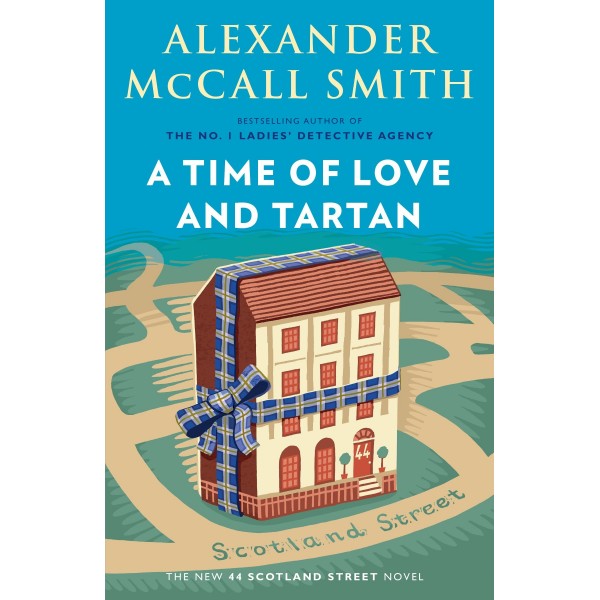 A TIME OF LOVE AND TARTAN by Alexander McCall Smith